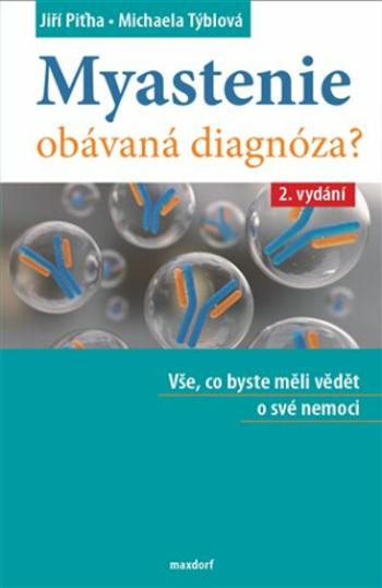 Myastenie - obávaná diagnóza? - Jiří Piťha, Michaela Týblová