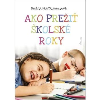 Ako prežiť školské roky (978-80-551-7729-8)