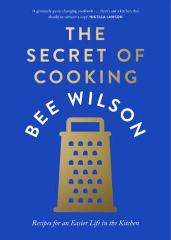 The Secret of Cooking - Bee Wilson