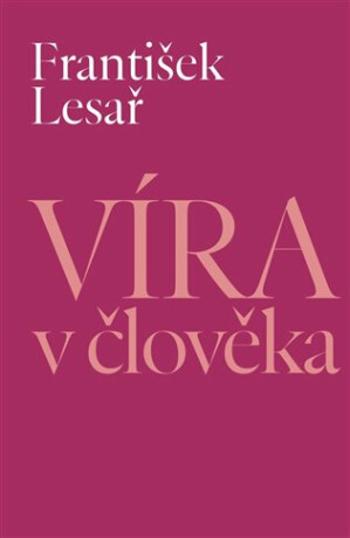 Víra v člověka - František Lesař