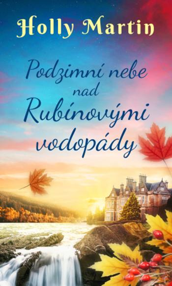 Podzimní nebe nad Rubínovými vodopády - Martin Hollý - e-kniha