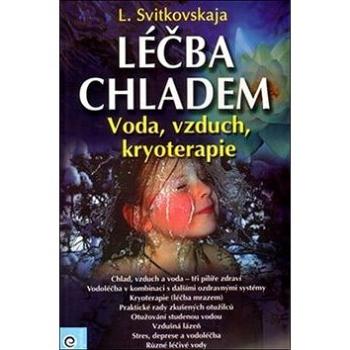 Léčba chladem: Voda, Vzduch, Kryoterapie (978-80-8100-136-9)