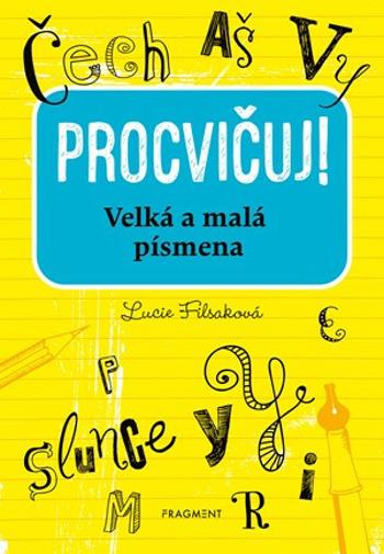 Procvičuj! Velká a malá písmena - Lucie Filsaková