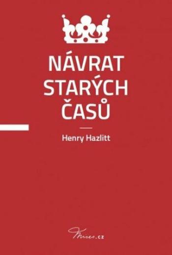 Návrat starých časů - Henry Hazlitt - e-kniha