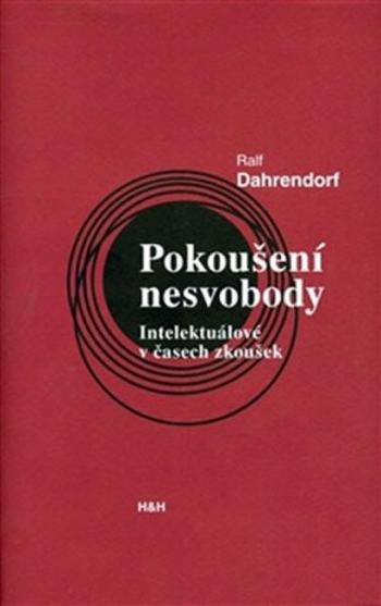 Pokoušení nesvobody - Ralf Dahrendorf