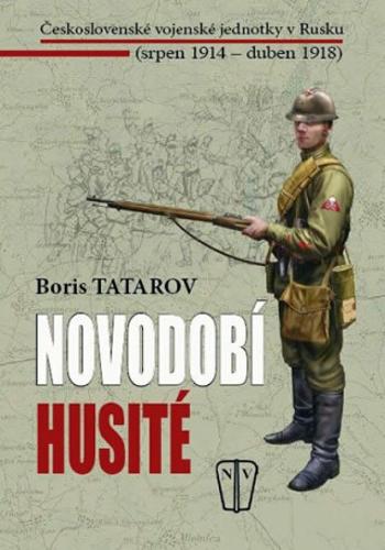 Novodobí husité - Československé vojenské jednotky v Rusku (srpen 1914 – duben 1918) - Tatarov Boris