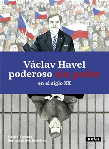 Václav Havel - poderoso sin poder en el siglo XX - Martin Vopěnka, Eva Bartošová