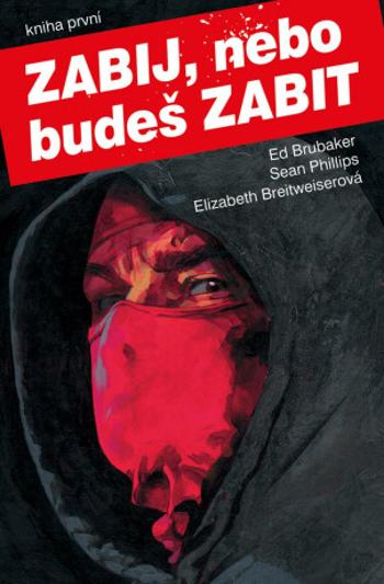 Zabij, nebo budeš zabit 1 - Ed Brubaker, Sean Phillips