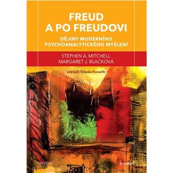 Freud a po Freudovi: Dějiny moderního psychoanalytického myšlení (978-80-7553-912-0)