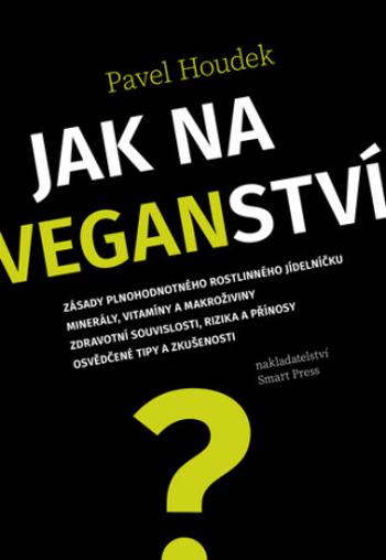 Jak na veganství - Pavel Houdek