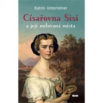 Kniha Císařovna Sisi a její milovaná místa (978-80-7222-970-3)