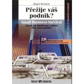 Přežije váš podnik?: Návod, jak dosáhnout a udržet růst a zisk podniku (978-80-7259-003-2)