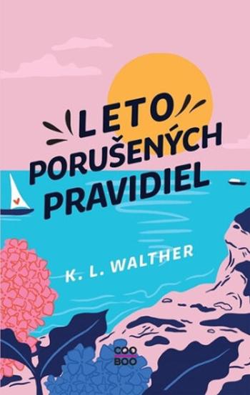 Leto porušených pravidiel - K.L. Walther