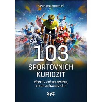 103 sportovních kuriozit: Příběhy z dějin sportu, které možná neznáte (978-80-7683-004-2)