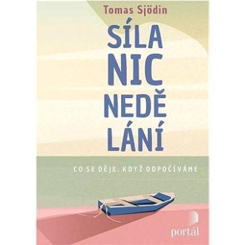 Síla nicnedělání: Co se děje, když odpočíváme (978-80-262-1741-1)