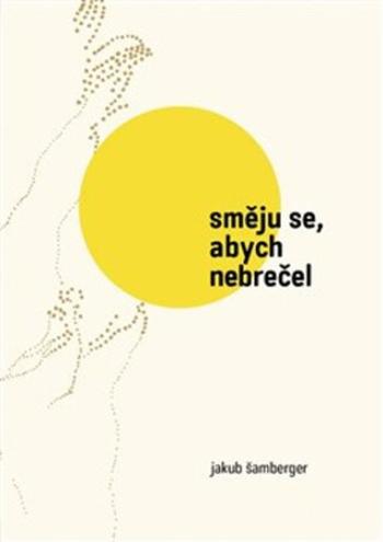 Směju se, abych nebrečel - Jakub Šamberger