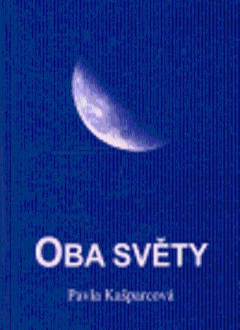 Oba světy - Pavla Kašparcová