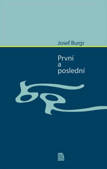 První a poslední - Josef Burgr