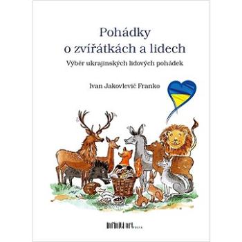 Pohádky o zvířátkách a lidech: Výběr ukrajinských lidových pohádek (978-80-87491-09-6)