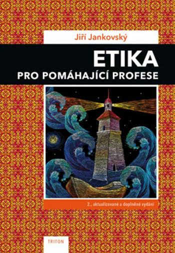 Etika pro pomáhající profese - Jiří Jankovský