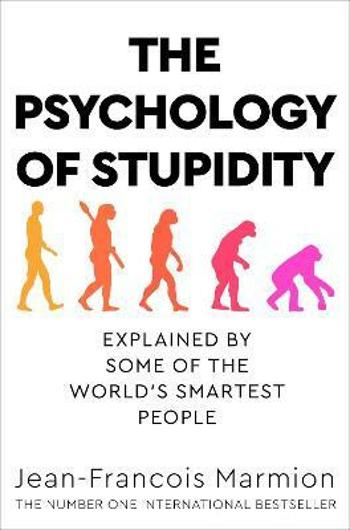 The Psychology of Stupidity : Explained by Some of the World´s Smartest People - Marmion Jean-Franco