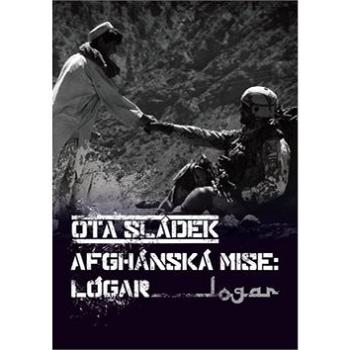 Afghánská mise: Lógar (978-80-903749-2-8)