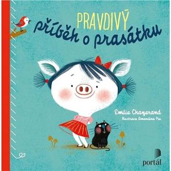 Pravdivý příběh o prasátku (978-80-262-1574-5)