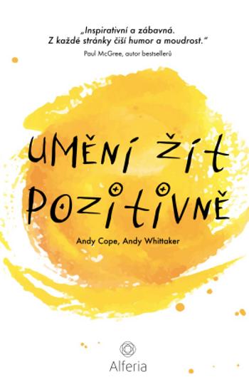 Umění žít pozitivně - Andy Cope, Andy Whittaker - e-kniha