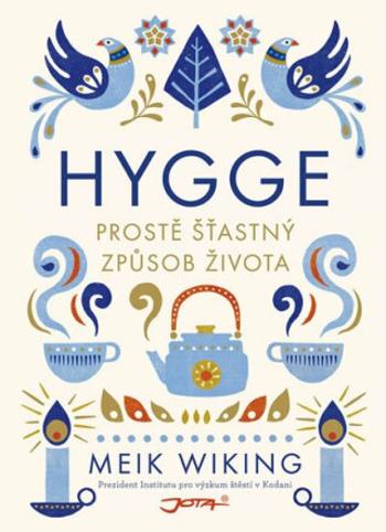 Hygge - Prostě šťastný způsob života - Meik Wiking