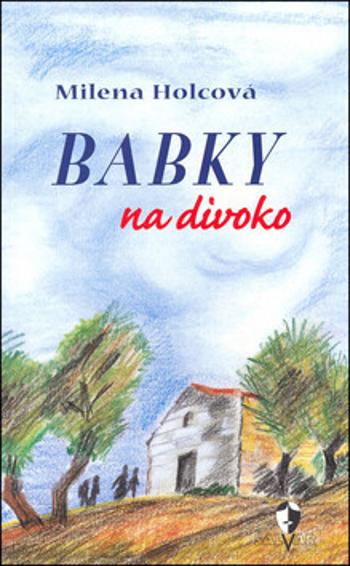 Babky na divoko - Milena Holcová, Marcela Uhlířová