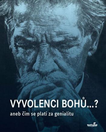 Vyvolenci bohů ...? aneb Čím se platí za genialitu - Roman Cílek