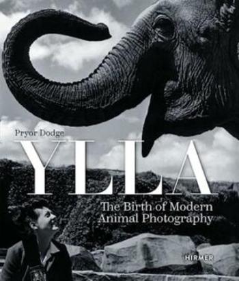 Ylla: The Birth of Modern Animal Photography - Pryor Dodge