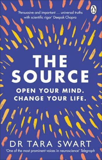 The Source: Open Your Mind, Change Your Life - Tara Swart