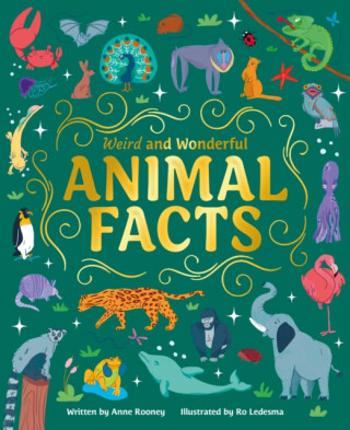 Weird and Wonderful Animal Facts - Anne Rooneyová