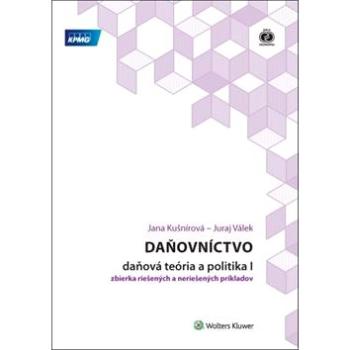 Daňovníctvo Daňová teória a politika I: zbierka riešených a neriešených príkladov (978-80-8168-646-7)