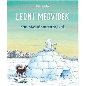 Lední medvídek Nenechávej mě samotného, Larsi! (978-80-242-8751-5)