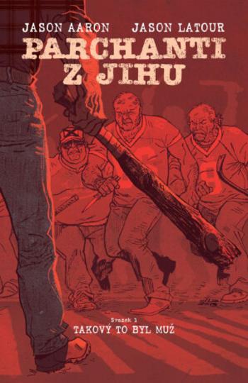 Parchanti z jihu 1 - Takový to byl muž - Jason Aaron, Jason Latour