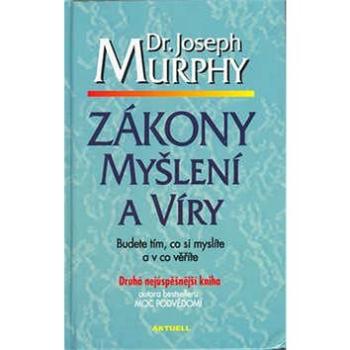 Zákony myšlení a víry: Budete tím, co si myslíte a v co věříte (80-88733-98-7)