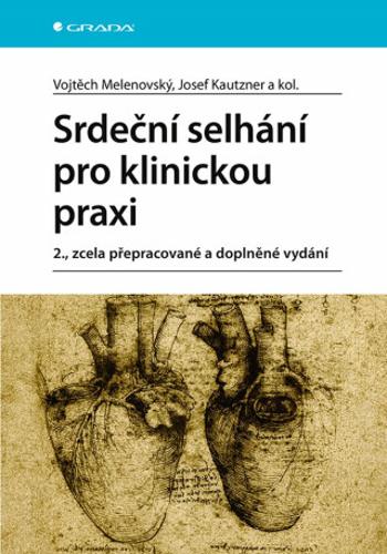 Srdeční selhání pro praxi - Josef Kautzner, Vojtěch Melenovský