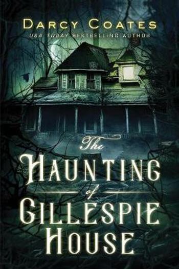 The Haunting of Gillespie House - Darcy Coates