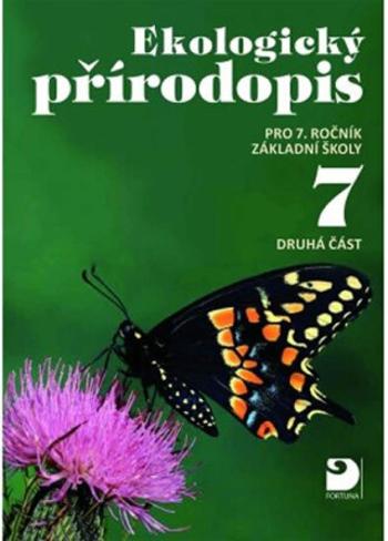 Ekologický přírodopis pro 7. ročník ZŠ - 2. část - Danuše Kvasničková, Jiří Froněk, Pavel Pecina, Jan Jeník, Jiří Cais