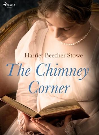 The Chimney Corner - Harriet Elisabeth Beecher-Stoweová - e-kniha