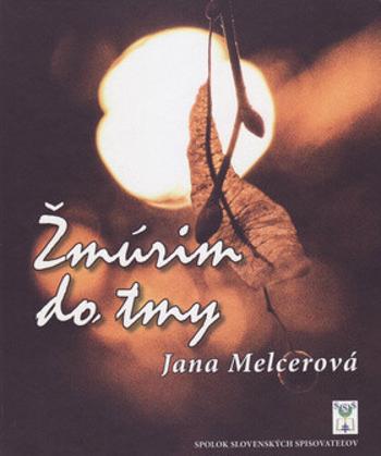 Žmúrim do tmy - Jana Melcerová