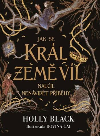 Jak se král Země víl naučil nenávidět příběhy - Holly Black