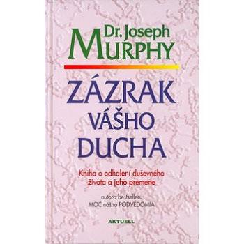 Zázrak vášho ducha: Kniha o odhalení duševného života a jeho premene (978-80-88733-78-2)