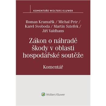 Zákon o náhradě škody v oblasti hospodářské soutěže (č. 262/2017 Sb.). Komentář (999-00-017-8925-1)