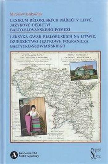 Lexikum běloruských nářečí v Litvě. Jazykové dědictví balto-slovanského pomezí / Leksyka gwar białoruskich na Litwie. Dziedzictwo językowe pogranicza 