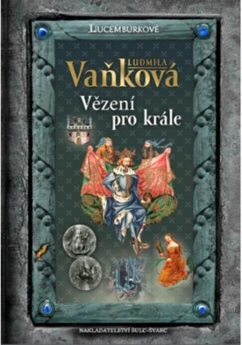 Vězení pro krále - Ludmila Vaňková