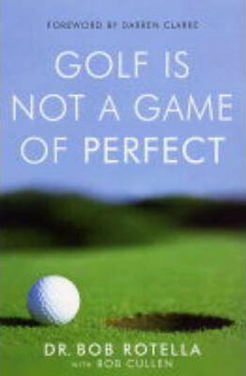 Golf is Not a Game of Perfect - Rotella Robert J.