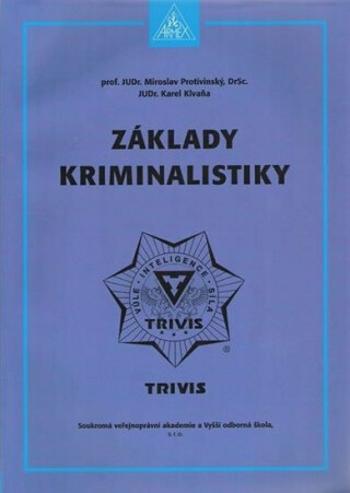 Základy kriminalistiky - 2. vydání - Protivinský Miroslav prof. JUDr., Klvaňa Karel JUDr.